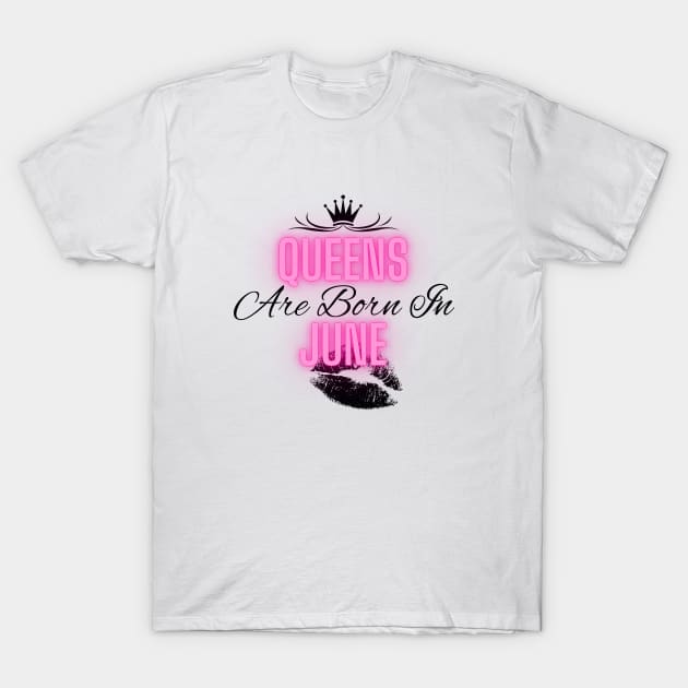 Queens are born in June - Quote T-Shirt by SemDesigns
